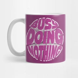 Busy Doing Nothing Funny Teen Pink Mug